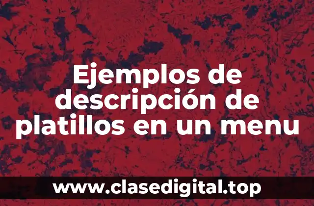 Ejemplos de descripción de platillos en un menu