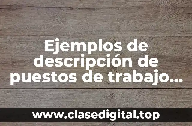 Ejemplos de descripción de puestos de trabajo en inglés
