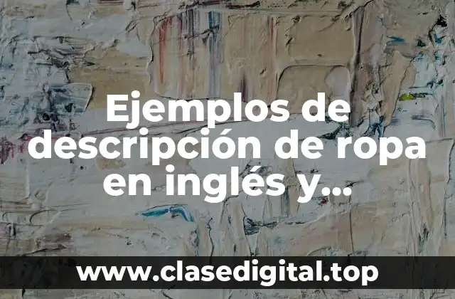 Ejemplos de descripción de ropa en inglés y Significado