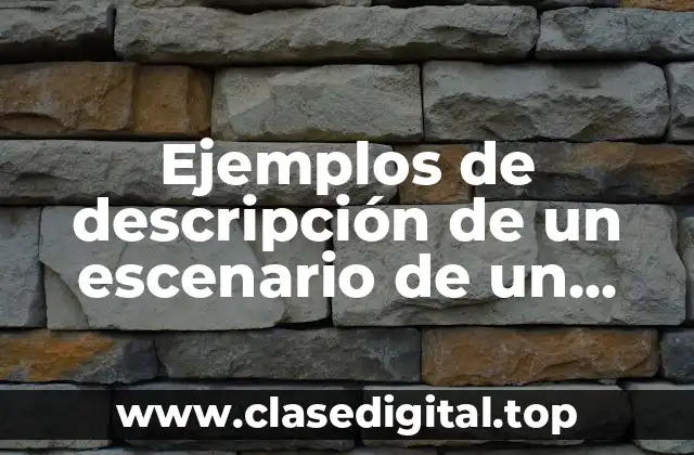 Ejemplos de descripción de un escenario de un cuento