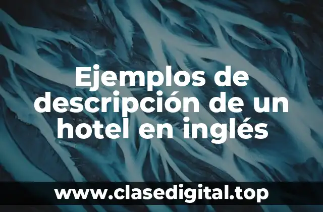 Ejemplos de descripción de un hotel en inglés