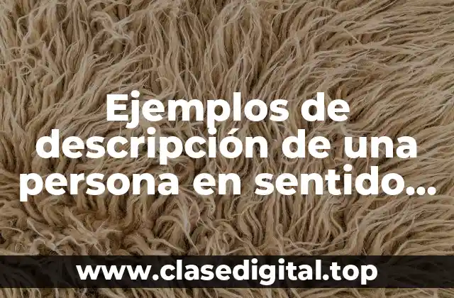 Ejemplos de descripción de una persona en sentido figurado y Significado