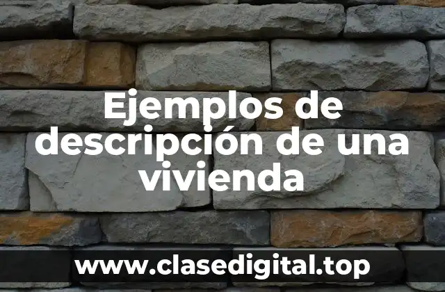 Ejemplos de descripción de una vivienda
