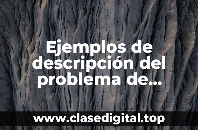 Ejemplos de descripción del problema de investigación