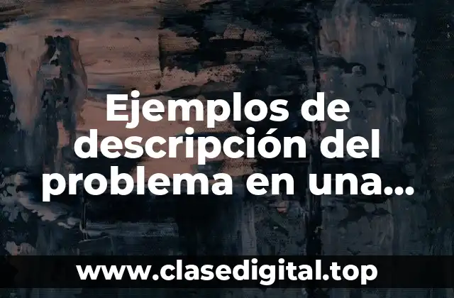 Ejemplos de descripción del problema en una tesis