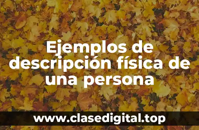 Ejemplos de descripción física de una persona