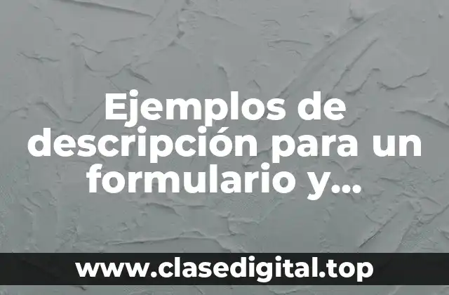 Ejemplos de descripción para un formulario y Significado