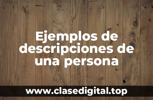 Ejemplos de descripciones de una persona