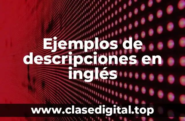 Ejemplos de descripciones en inglés