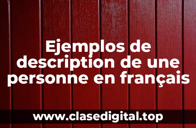 Ejemplos de description de une personne en français