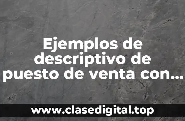 Ejemplos de descriptivos de puestos de venta con inclusión laboral