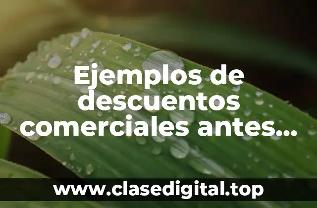 Ejemplos de descuentos comerciales antes ahora y ahorraste