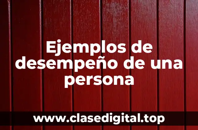 Ejemplos de desempeño de una persona