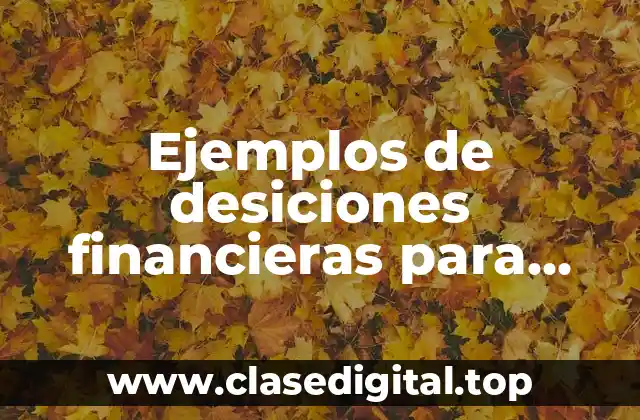 Ejemplos de desiciones financieras para aplicar modelos matematicos