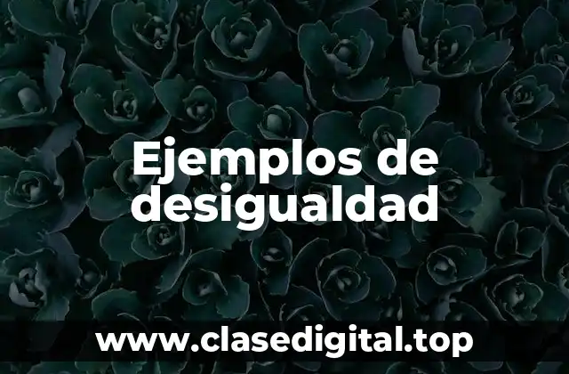 Ejemplos de desigualdad