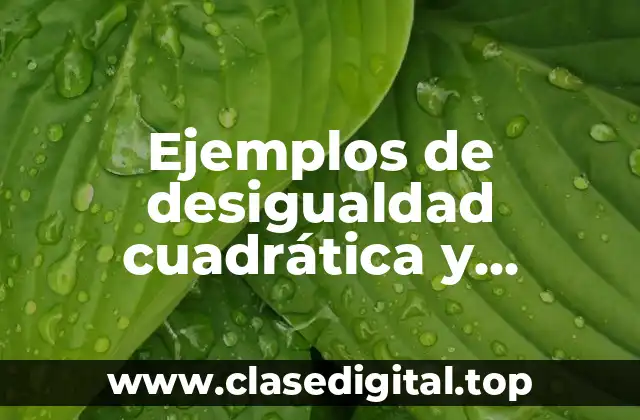 Ejemplos de desigualdad cuadrática y Significado