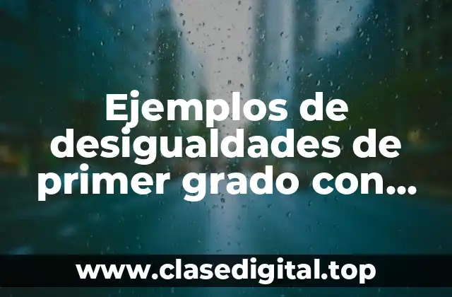 Ejemplos de desigualdades de primer grado con una incógnita