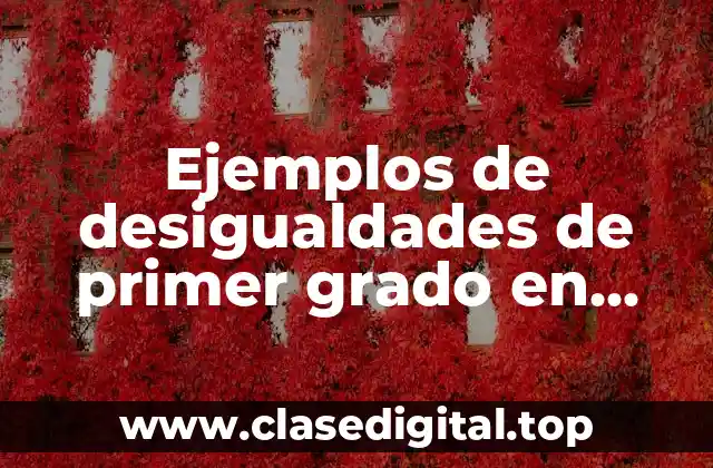 Ejemplos de desigualdades de primer grado en problemas reales