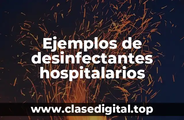 Ejemplos de desinfectantes hospitalarios