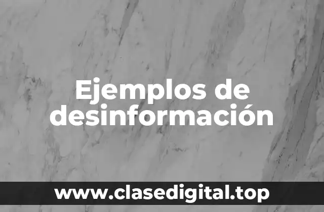 Ejemplos de desinformación