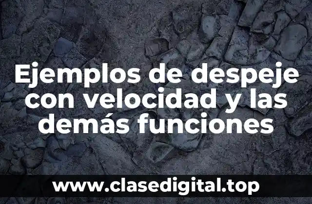 Ejemplos de despeje con velocidad y las demás funciones