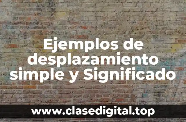 Ejemplos de desplazamiento simple