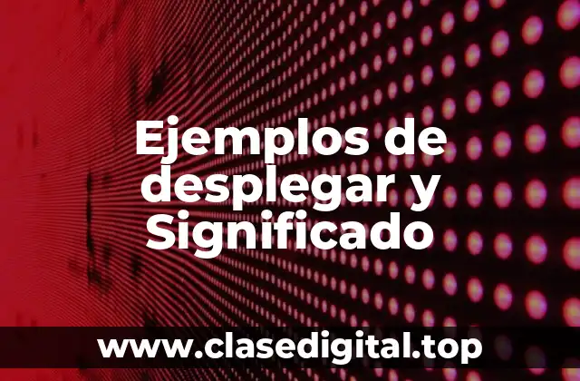 Ejemplos de desplegar