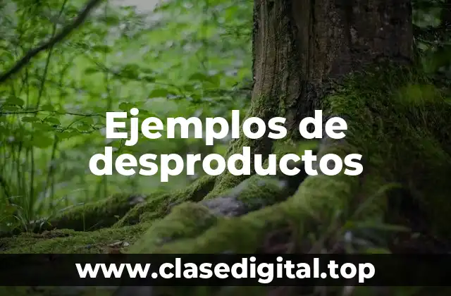 Ejemplos de desproductos