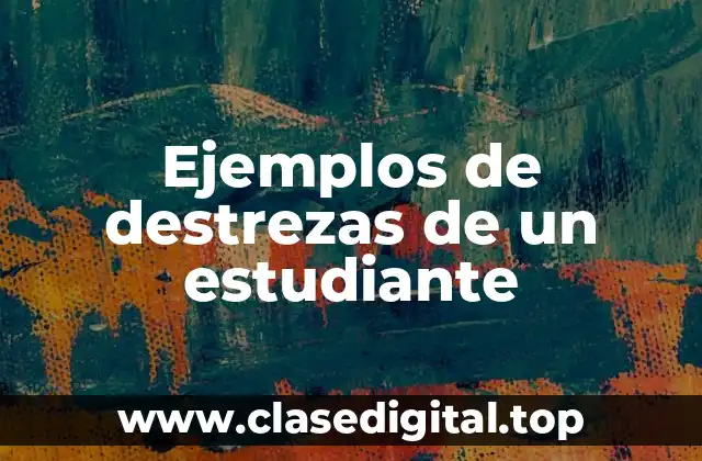 Ejemplos de destrezas de un estudiante