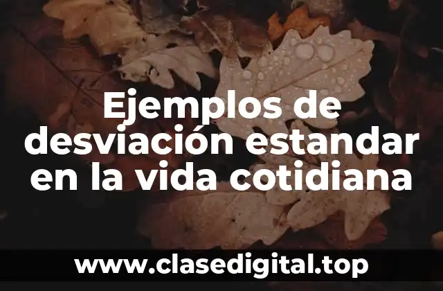 Ejemplos de desviación estandar en la vida cotidiana