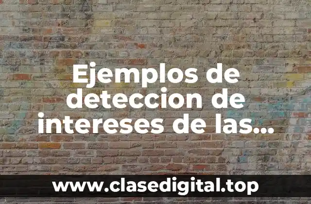 Ejemplos de deteccion de intereses de las alumnos nivel preescolar