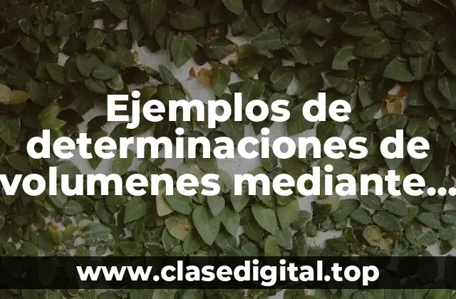 Ejemplos de determinaciones de volumenes mediante envolbentes ciñidricas