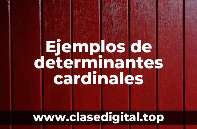 Ejemplos de determinantes cardinales