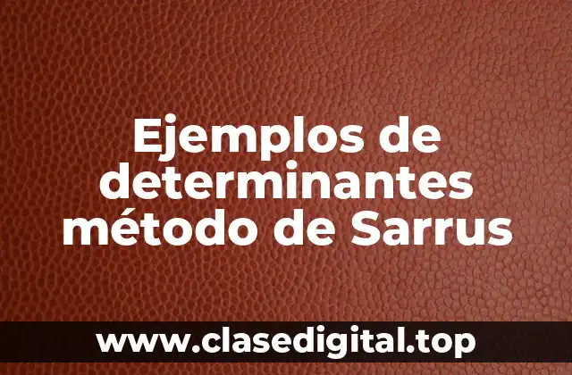 Ejemplos de determinantes método de Sarrus