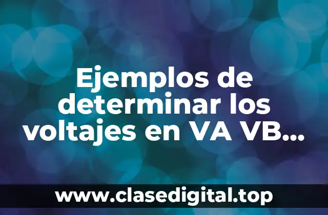 Ejemplos de determinar los voltajes en VA VB VC y Significado