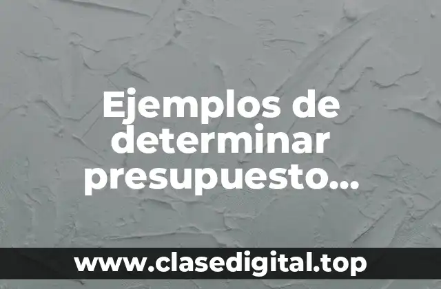 Ejemplos de determinar un presupuesto publicitario