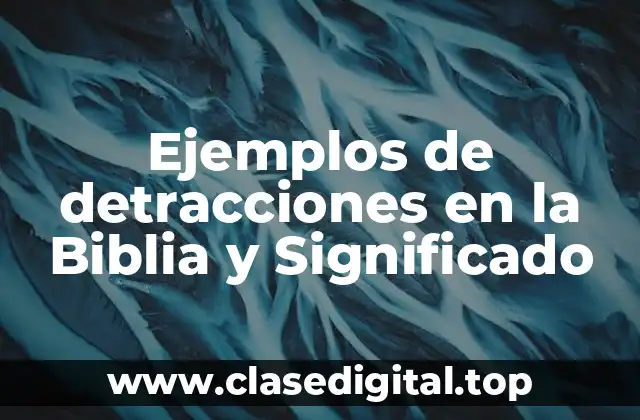 Ejemplos de detracciones en la Biblia y Significado