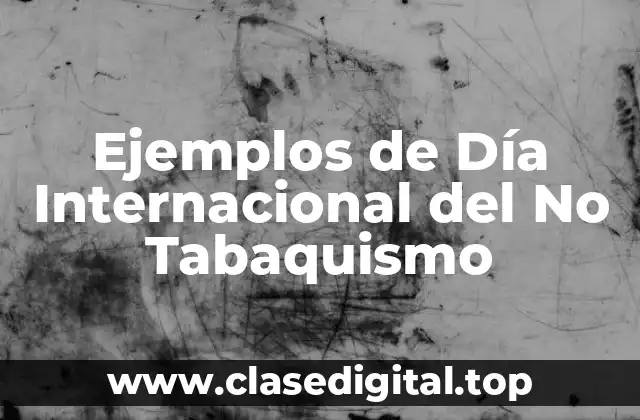 Ejemplos de Día Internacional del No Tabaquismo