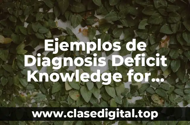 Ejemplos de Diagnosis Deficit Knowledge for Teaching