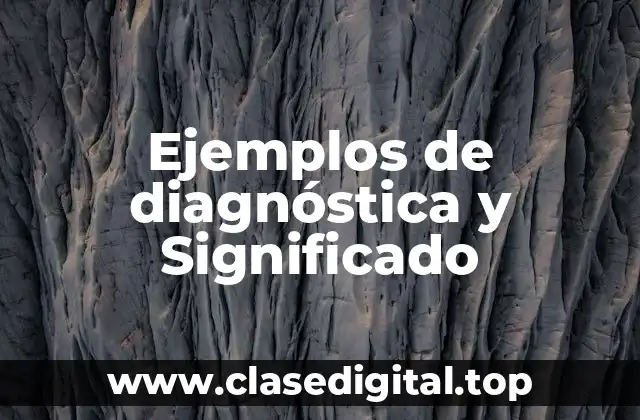 Ejemplos de diagnóstica y Significado