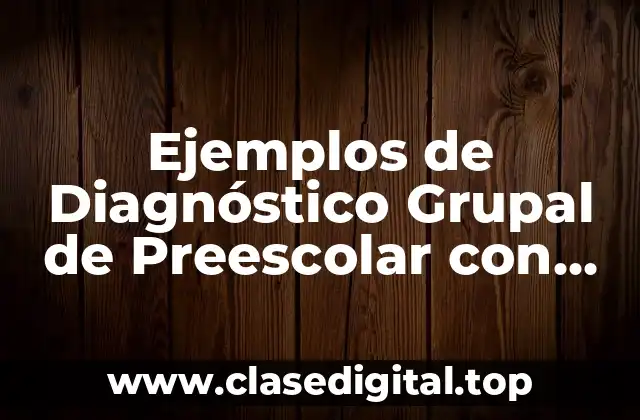 Ejemplos de Diagnóstico Grupal de Preescolar con Efecto Pigmalion