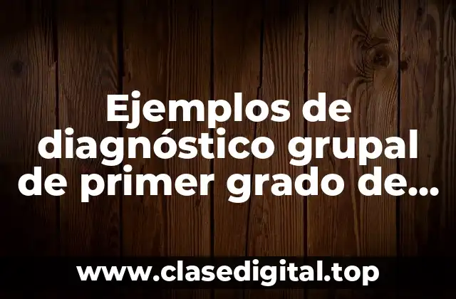 Ejemplos de diagnóstico grupal de primer grado de primaria