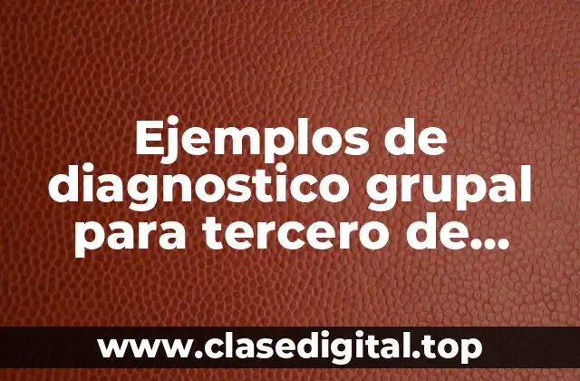 Ejemplos de diagnostico grupal para tercero de preescolar y Significado