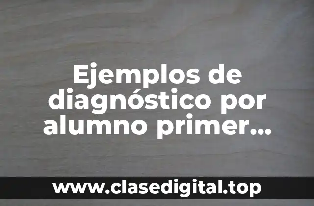 Ejemplos de diagnóstico por alumno primer grado de primaria