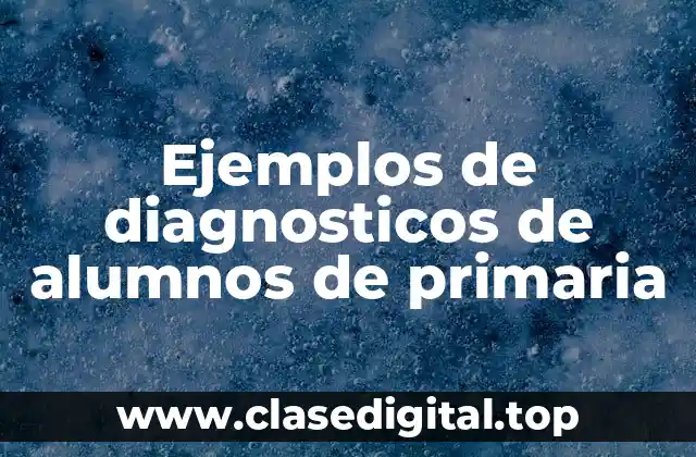 Ejemplos de diagnosticos de alumnos de primaria