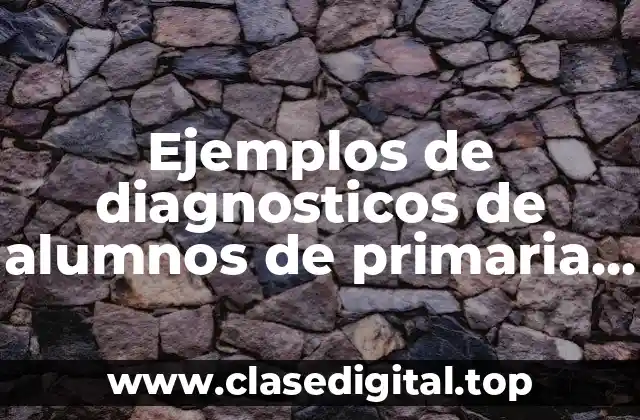 Ejemplos de diagnosticos de alumnos de primaria individual