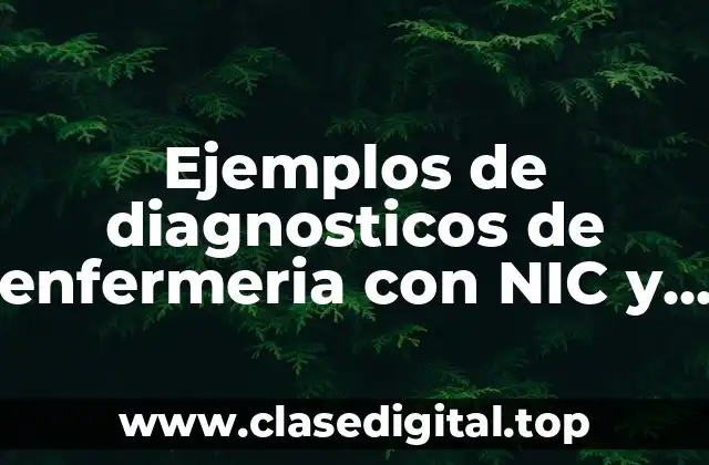 Ejemplos de diagnosticos de enfermería con NIC y NOC