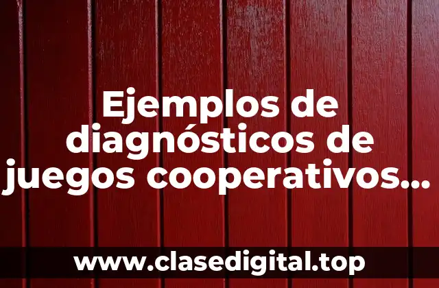 Ejemplos de diagnósticos de juegos cooperativos en educación física
