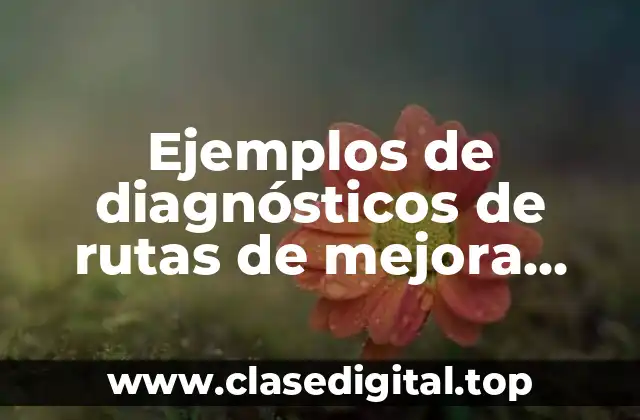 Ejemplos de diagnósticos de rutas de mejora escolar en preescolar