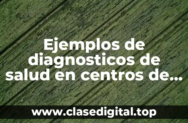 Ejemplos de diagnosticos de salud en centros de salud